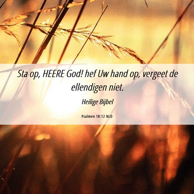 Picture 06 - Psalmen 10:12 NLD - Sta op, HEERE God! hef Uw hand op, vergeet de - Bible Verse Picture