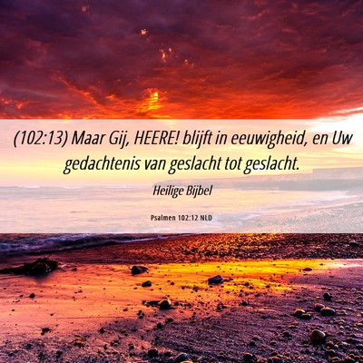 Picture 06 - Psalmen 102:12 NLD - (102:13) Maar Gij, HEERE! blijft in eeuwigheid, - Bible Verse Picture