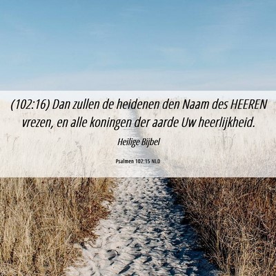 Picture 06 - Psalmen 102:15 NLD - (102:16) Dan zullen de heidenen den Naam des - Bible Verse Picture