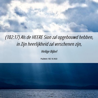 Picture 06 - Psalmen 102:16 NLD - (102:17) Als de HEERE Sion zal opgebouwd hebben, - Bible Verse Picture