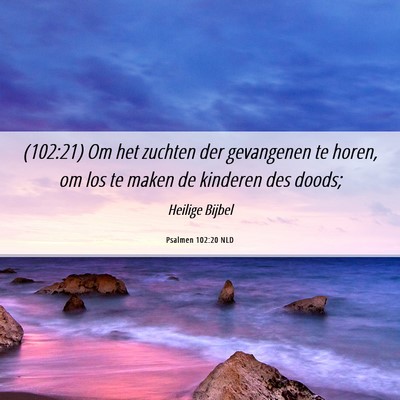 Picture 06 - Psalmen 102:20 NLD - (102:21) Om het zuchten der gevangenen te horen, - Bible Verse Picture