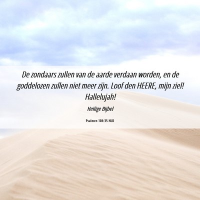 Picture 06 - Psalmen 104:35 NLD - De zondaars zullen van de aarde verdaan worden, - Bible Verse Picture