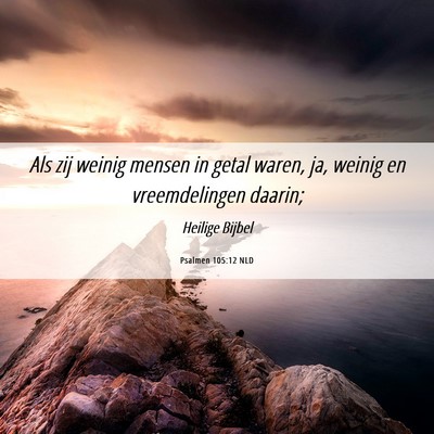 Picture 06 - Psalmen 105:12 NLD - Als zij weinig mensen in getal waren, ja, weinig - Bible Verse Picture