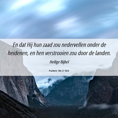 Picture 06 - Psalmen 106:27 NLD - En dat Hij hun zaad zou nedervellen onder de - Bible Verse Picture