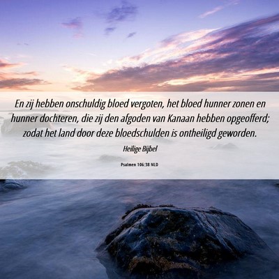 Picture 06 - Psalmen 106:38 NLD - En zij hebben onschuldig bloed vergoten, het - Bible Verse Picture