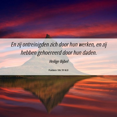 Picture 06 - Psalmen 106:39 NLD - En zij ontreinigden zich door hun werken, en zij - Bible Verse Picture