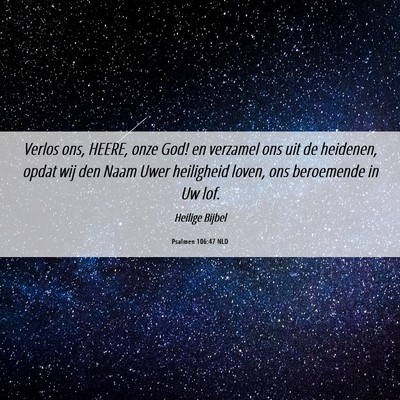 Picture 06 - Psalmen 106:47 NLD - Verlos ons, HEERE, onze God! en verzamel ons uit - Bible Verse Picture