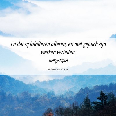 Picture 06 - Psalmen 107:22 NLD - En dat zij lofofferen offeren, en met gejuich - Bible Verse Picture