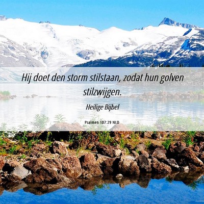 Picture 06 - Psalmen 107:29 NLD - Hij doet den storm stilstaan, zodat hun golven - Bible Verse Picture