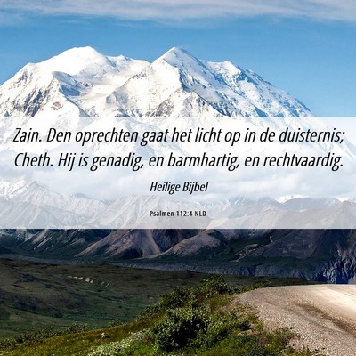 Picture 06 - Psalmen 112:4 NLD - Zain. Den oprechten gaat het licht op in de - Bible Verse Picture