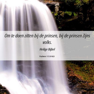 Picture 06 - Psalmen 113:8 NLD - Om te doen zitten bij de prinsen, bij de prinsen - Bible Verse Picture