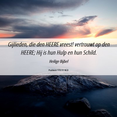Picture 06 - Psalmen 115:11 NLD - Gijlieden, die den HEERE vreest! vertrouwt op den - Bible Verse Picture