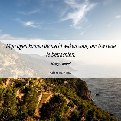 Picture 06 - Psalmen 119:148 NLD - Mijn ogen komen de nacht waken voor, om Uw rede - Bible Verse Picture