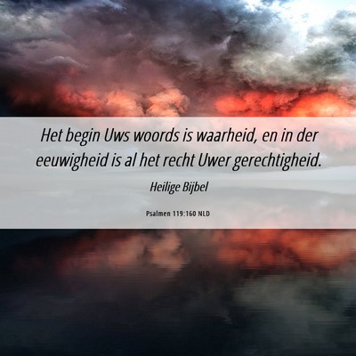 Picture 06 - Psalmen 119:160 NLD - Het begin Uws woords is waarheid, en in der - Bible Verse Picture
