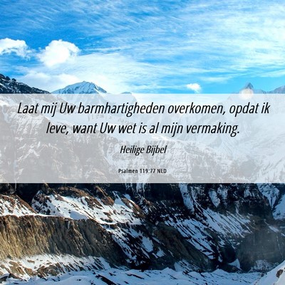 Picture 06 - Psalmen 119:77 NLD - Laat mij Uw barmhartigheden overkomen, opdat ik - Bible Verse Picture