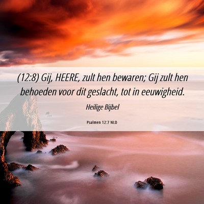 Picture 06 - Psalmen 12:7 NLD - (12:8) Gij, HEERE, zult hen bewaren; Gij zult hen - Bible Verse Picture
