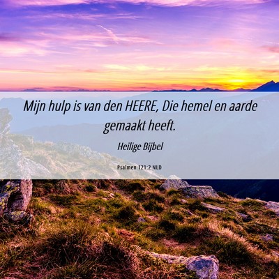 Picture 06 - Psalmen 121:2 NLD - Mijn hulp is van den HEERE, Die hemel en aarde - Bible Verse Picture