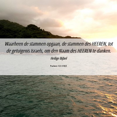 Picture 06 - Psalmen 122:4 NLD - Waarheen de stammen opgaan, de stammen des - Bible Verse Picture