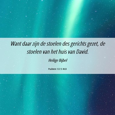 Picture 06 - Psalmen 122:5 NLD - Want daar zijn de stoelen des gerichts gezet, de - Bible Verse Picture