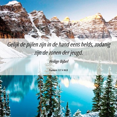 Picture 06 - Psalmen 127:4 NLD - Gelijk de pijlen zijn in de hand eens helds, - Bible Verse Picture