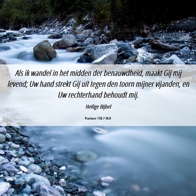 Picture 06 - Psalmen 138:7 NLD - Als ik wandel in het midden der benauwdheid, - Bible Verse Picture
