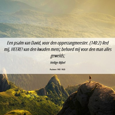Picture 06 - Psalmen 140:1 NLD - Een psalm van David, voor den opperzangmeester. - Bible Verse Picture