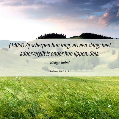 Picture 06 - Psalmen 140:3 NLD - (140:4) Zij scherpen hun tong, als een slang; - Bible Verse Picture