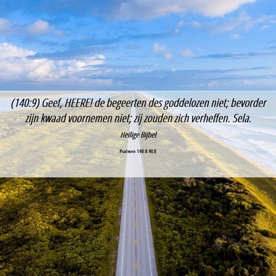 Picture 06 - Psalmen 140:8 NLD - (140:9) Geef, HEERE! de begeerten des goddelozen - Bible Verse Picture