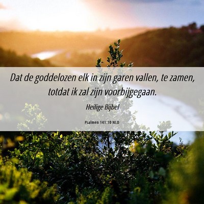 Picture 06 - Psalmen 141:10 NLD - Dat de goddelozen elk in zijn garen vallen, te - Bible Verse Picture