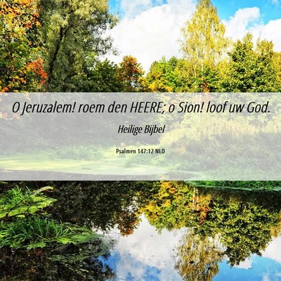 Picture 06 - Psalmen 147:12 NLD - O Jeruzalem! roem den HEERE; o Sion! loof uw - Bible Verse Picture