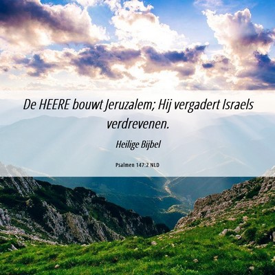 Picture 06 - Psalmen 147:2 NLD - De HEERE bouwt Jeruzalem; Hij vergadert Israels - Bible Verse Picture