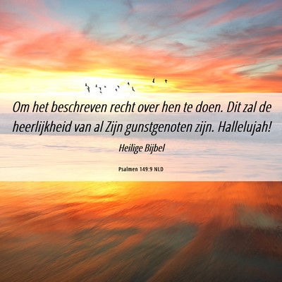 Picture 06 - Psalmen 149:9 NLD - Om het beschreven recht over hen te doen. Dit zal - Bible Verse Picture