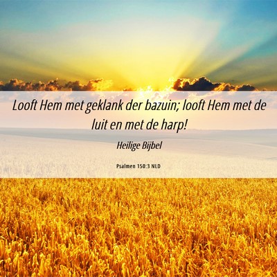 Picture 06 - Psalmen 150:3 NLD - Looft Hem met geklank der bazuin; looft Hem met - Bible Verse Picture