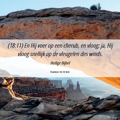 Picture 06 - Psalmen 18:10 NLD - (18:11) En Hij voer op een cherub, en vloog; ja, - Bible Verse Picture