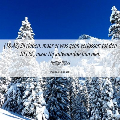 Picture 06 - Psalmen 18:41 NLD - (18:42) Zij riepen, maar er was geen verlosser; - Bible Verse Picture