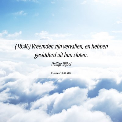 Picture 06 - Psalmen 18:45 NLD - (18:46) Vreemden zijn vervallen, en hebben - Bible Verse Picture