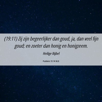 Picture 06 - Psalmen 19:10 NLD - (19:11) Zij zijn begeerlijker dan goud, ja, dan - Bible Verse Picture