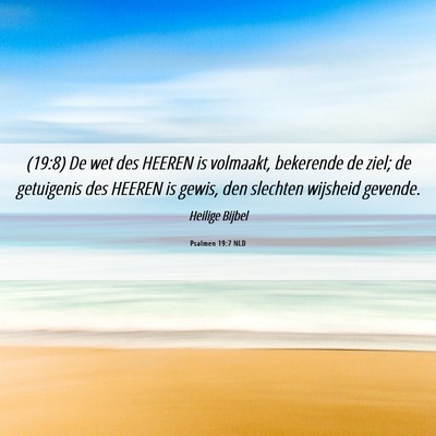 Picture 06 - Psalmen 19:7 NLD - (19:8) De wet des HEEREN is volmaakt, bekerende - Bible Verse Picture