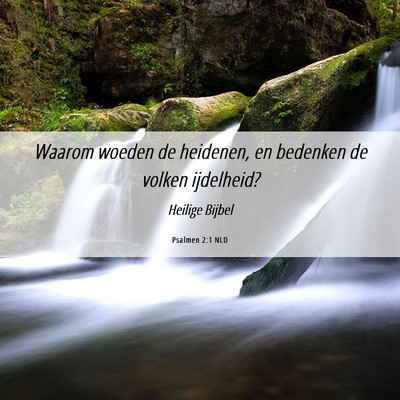 Picture 06 - Psalmen 2:1 NLD - Waarom woeden de heidenen, en bedenken de volken - Bible Verse Picture