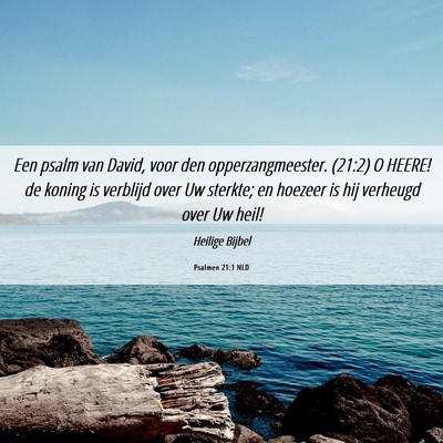Picture 06 - Psalmen 21:1 NLD - Een psalm van David, voor den opperzangmeester. - Bible Verse Picture