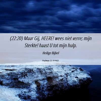 Picture 06 - Psalmen 22:19 NLD - (22:20) Maar Gij, HEERE! wees niet verre; mijn - Bible Verse Picture