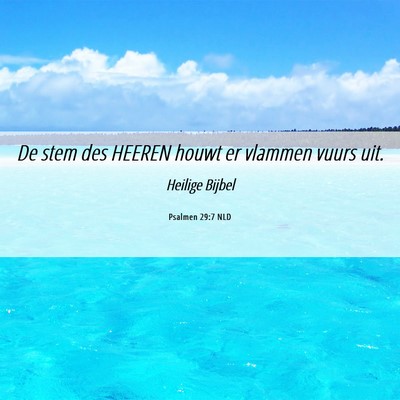 Picture 06 - Psalmen 29:7 NLD - De stem des HEEREN houwt er vlammen vuurs - Bible Verse Picture