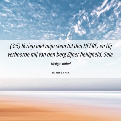 Picture 06 - Psalmen 3:4 NLD - (3:5) Ik riep met mijn stem tot den HEERE, en Hij - Bible Verse Picture