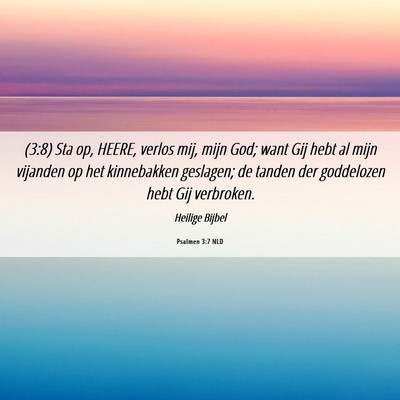 Picture 06 - Psalmen 3:7 NLD - (3:8) Sta op, HEERE, verlos mij, mijn God; want - Bible Verse Picture