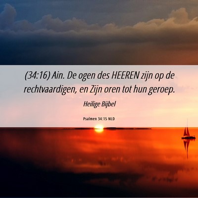 Picture 06 - Psalmen 34:15 NLD - (34:16) Ain. De ogen des HEEREN zijn op de - Bible Verse Picture