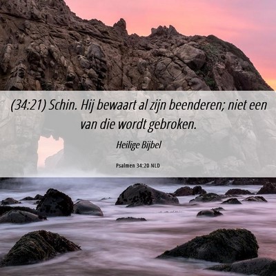 Picture 06 - Psalmen 34:20 NLD - (34:21) Schin. Hij bewaart al zijn beenderen; - Bible Verse Picture