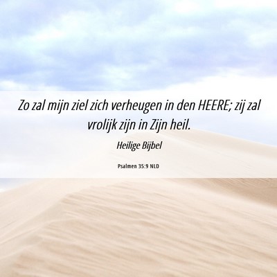 Picture 06 - Psalmen 35:9 NLD - Zo zal mijn ziel zich verheugen in den HEERE; zij - Bible Verse Picture