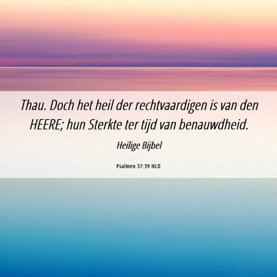 Picture 06 - Psalmen 37:39 NLD - Thau. Doch het heil der rechtvaardigen is van den - Bible Verse Picture