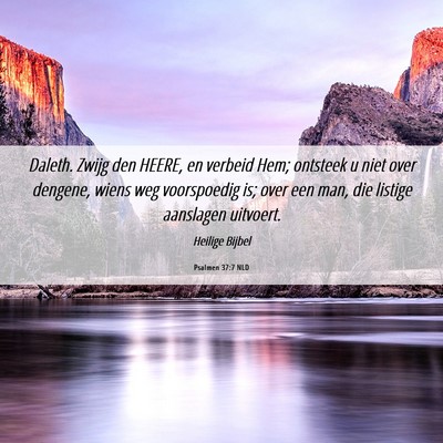 Picture 06 - Psalmen 37:7 NLD - Daleth. Zwijg den HEERE, en verbeid Hem; ontsteek - Bible Verse Picture
