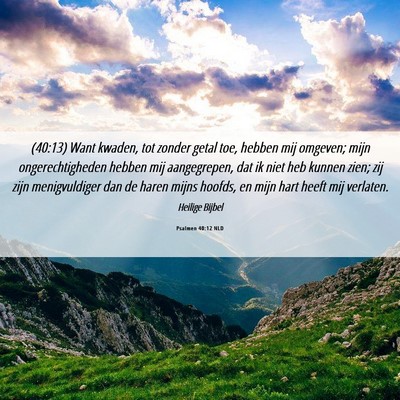 Picture 06 - Psalmen 40:12 NLD - (40:13) Want kwaden, tot zonder getal toe, hebben - Bible Verse Picture